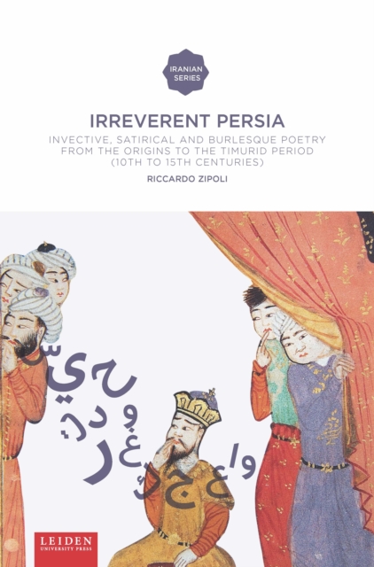 Irreverent Persia – Invective, Satirical and Burlesque Poetry from the Origins …