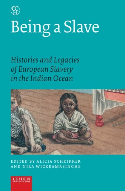 Being a Slave – Histories and Legacies of European Slavery in the Indian Ocean