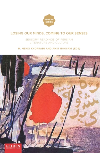 Losing Our Minds, Coming to Our Senses – Sensory Readings of Persian Literature…