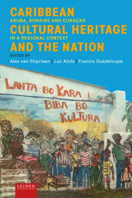 Caribbean Cultural Heritage and the Nation – Aruba, Bonaire and Curaçao in a Re…