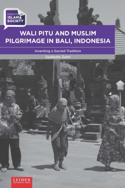 Wali Pitu and Muslim Pilgrimage in Bali, Indones – Inventing a Sacred Tradition