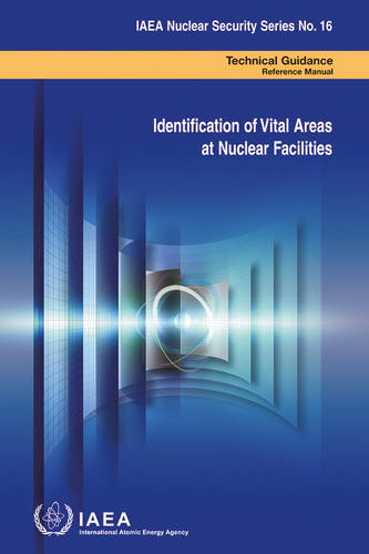 Identification of Vital Areas at Nuclear Facilities Iaea Paperback 9789201144102