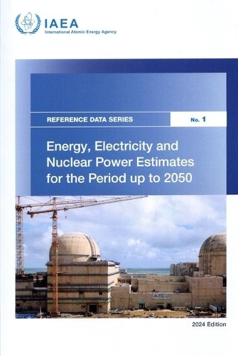 Energy, Electricity and Nuclear Power Estimates – 2024 Edition Iaea Paperback
