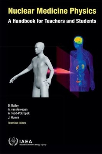 Nuclear Medicine Physics – A Handbook for Teachers and Students Bailey Aswegen