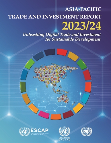 Asia–Pacific Trade and Investment Report 2023/24 – Unleashing Digital Trade and…