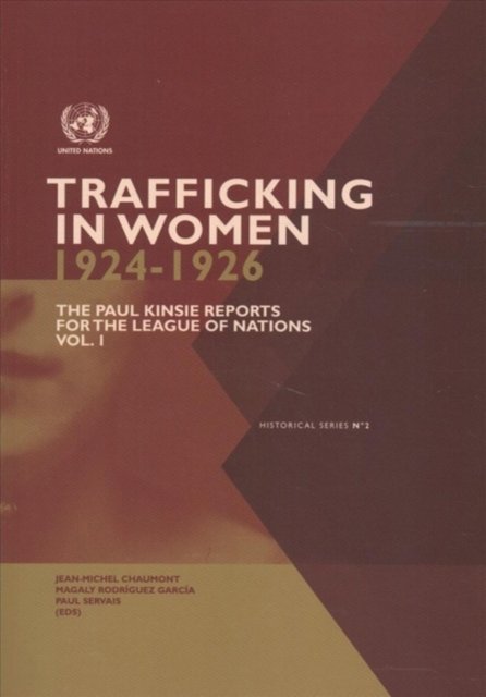 Trafficking in Women (1924–1926) Volume 1 – The Paul Kinsie Reports for the Lea…