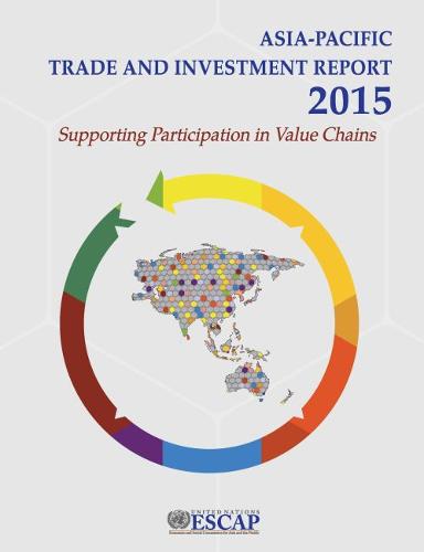 Asia–Pacific Trade and Investment Report 2015 – Supporting Participation in Val…