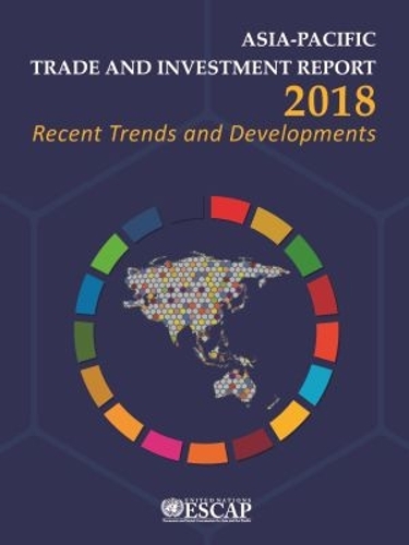 Asia–Pacific Trade and Investment Report 2018 – Recent Trends and Developments