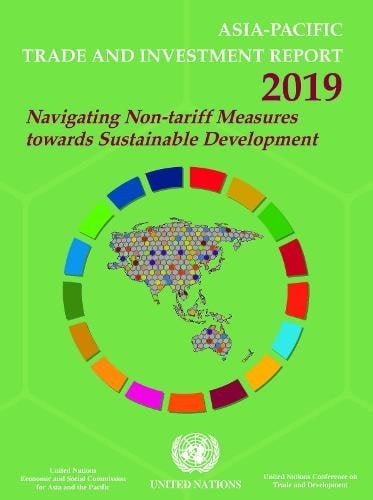 Asia–Pacific Trade and Investment Report 2019 – Navigating Non–tariff Measures …