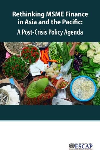 Rethinking MSME Finance in Asia and the Pacific – A Post–Crisis Policy Agenda
