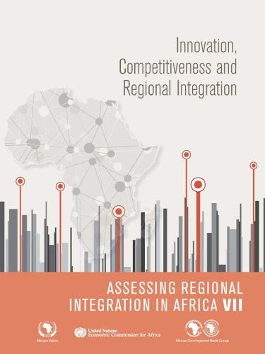 Assessing Regional Integration in Africa VII (AR – Innovation, Competitiveness …