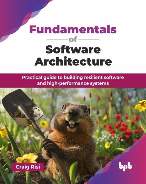 Fundamentals of Software Architecture a book by Craig Risi - Bookshop ...