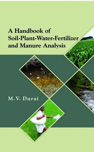 A Handbook of Soil–Plant–Water–Fertilizer and Manure Analysis Durai Hardback