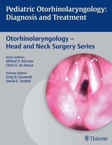 Pediatric Otorhinolaryngology – Diagnosis and Treatment Licameli Tunkel Hardback