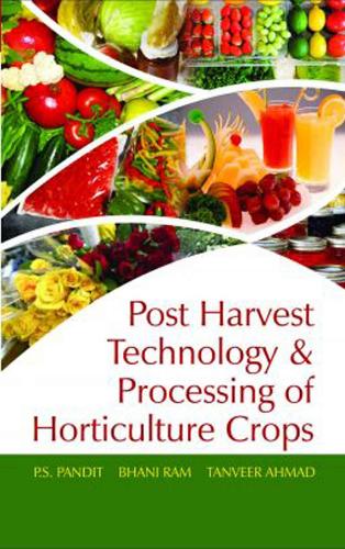 Postharvest Technology and Processing of Horticultural Crops Pandit Ram Ahmad
