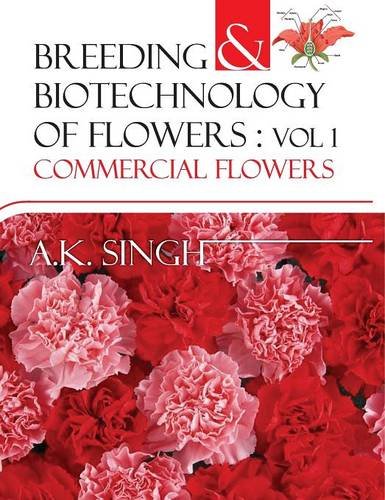 Breeding and Biotechnology of Flowers: Vol. 01 – Commercial Flowers Singh