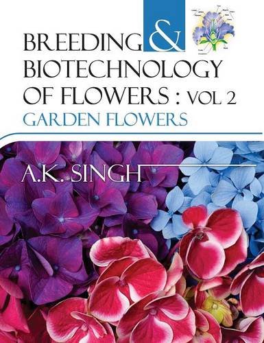 Breeding and Biotechnology of Flowers: Vol. 02 – Garden Flowers Singh Hardback