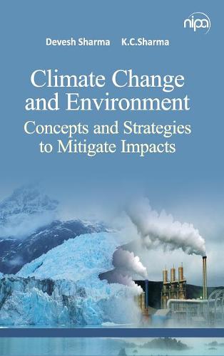 Climate Change and Environment – Concepts and Strategies To Mitigate Impacts