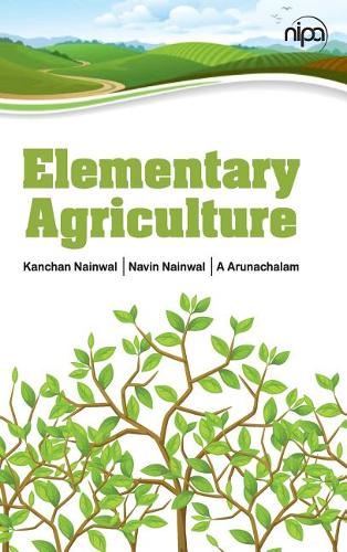 Elementary Agriculture – Volume I Nainwal Nainwal Arunachalam Hardback