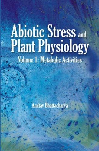 Abiotic Stress and Plant Physiology, Volume 01 – Metabolic Activities Hardback