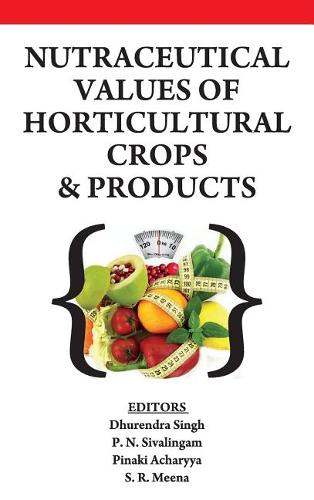 Nutraceutical Values of Horticultural Crops and Products Singh Sivalingam