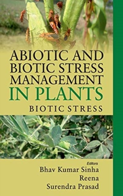 Abiotic and Biotic Stress Management in Plants: – Biotic Stress Sinha Reena