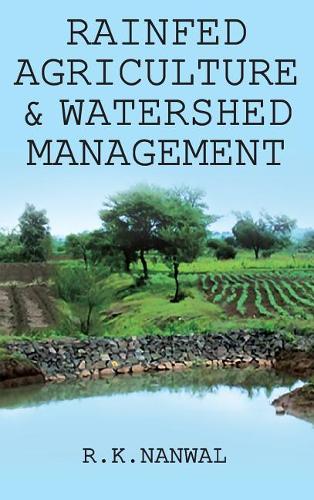 Rainfed Agriculture and Watershed Management R.k.nanwal Hardback 9789387973930