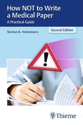 How NOT to Write a Medical Paper – A Practical Guide Heinemann Paperback
