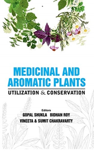 Medicinal and Aromatic Plants – Utilization and Conservation  Techniques Shukla