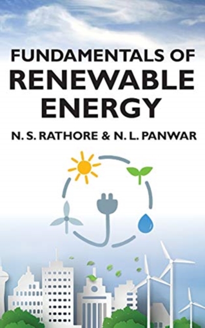 Fundamentals of Renewable Energy N.s.rathore N.l.panwar Hardback 9789389907414