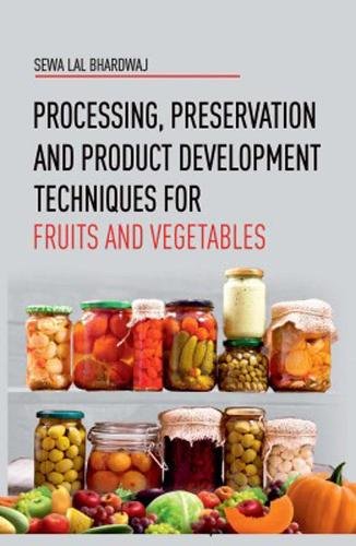 Processing, Preservation and Product Development Techniques for Fruits and Vege…