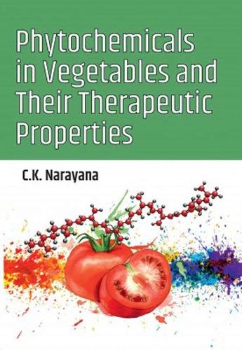 Phytochemicals in Vegetables and Their Therapeutic Properties Narayana Hardback