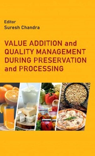 Value Addition and Quality Management During Preservation and Processing Chandra