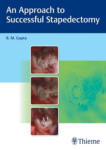 An Approach to Successful Stapedectomy Gupta Hardback MM – Thieme 9789390553105