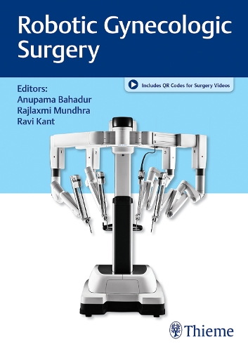 Robotic Gynecologic Surgery Bahadur Mundhra Kant Hardback MM – Thieme