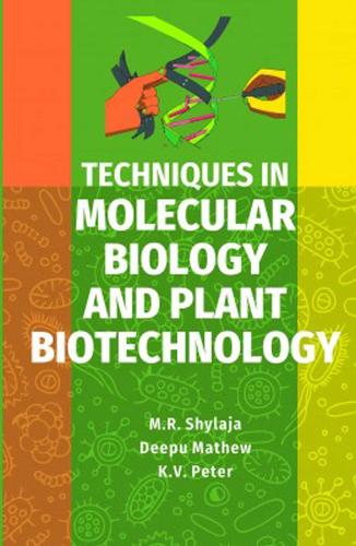 Techniques in Molecular Biology and Plant Biotechnology Shylaja Mathew K.v.peter