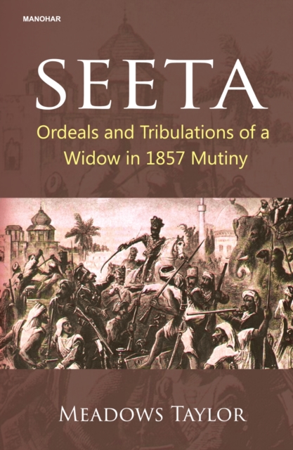 Seeta – Ordeals and Tribulations of a Widow in 1857 Mutiny Taylor Hardback