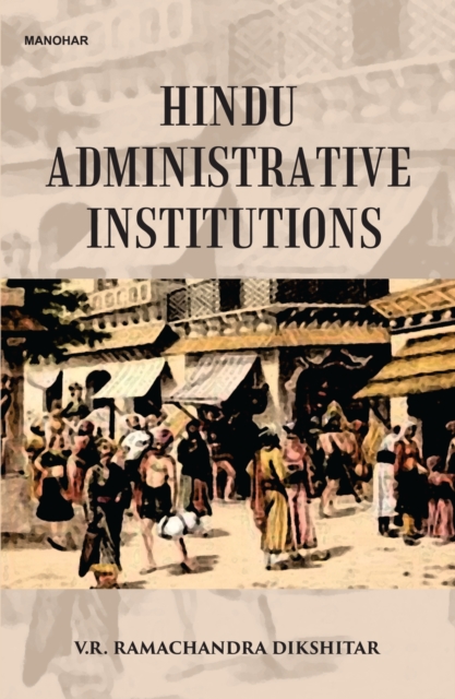 Hindu Administrative Institutions Dikshitar Hardback John Wiley & Sons