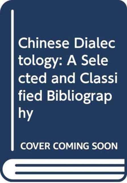 Chinese Dialectology: a Selected and Classified Bibliography Yang Hardback