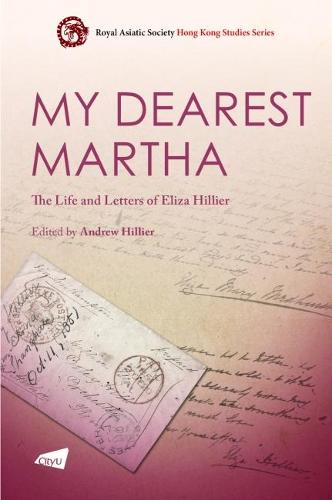 My Dearest Martha – The Life and Letters of Eliza Hillier Hillier Paperback