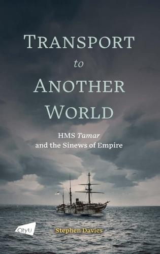 Transport to Another World – HMS Tamar and the Sinews of Empire Davies Paperback