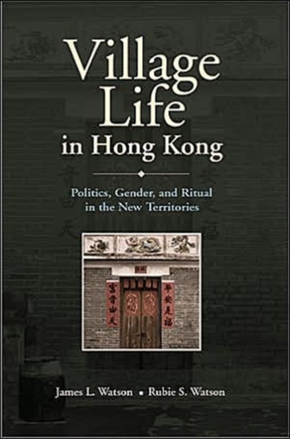 Village Life in Hong Kong – Politics, Gender and Ritual in the New Territories
