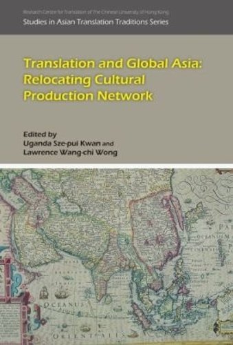 Translation and Global Asia – Relocating Cultural Production Network Kwan Wong