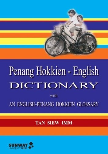 Penang Hokkien–English Dictionary – With an English–Penang Hokkien Glossary Tan