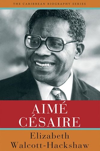 Aime Cesaire a book by Elizabeth Walcott-Hackshaw.