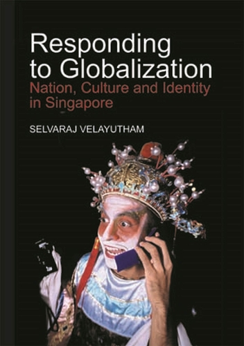 Responding to Globalization – Nation, Culture and Identity in Singapore Hardback