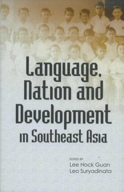 Language, Nation and Development in Southeast Asia Guan Suryadinata Hardback