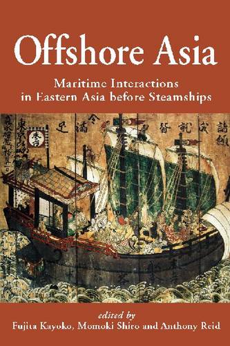 Offshore Asia – Maritime Interactions in Eastern Asia before Steamships Kayoko
