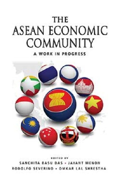 The ASEAN Economic Community – A Work in Progress Das Menon Severino Shrestha