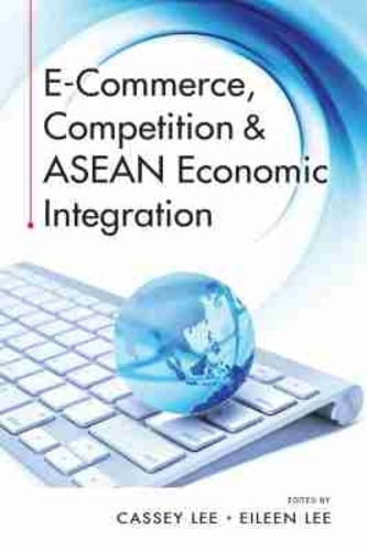 E–Commerce, Competition & ASEAN Economic Integration Lee Lee Paperback